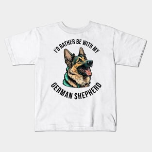 I'd rather be with my German Shepherd Kids T-Shirt